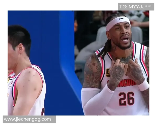 广东队取消吉伦沃特注册库克首秀助力疆粤大战激战正酣